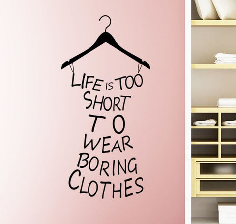 Home Decor Life Is Too Short To Wear Boring Clothes