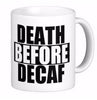 Funny Quote Death Before Decaf White Coffee Mugs