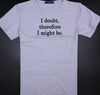 I Doubt Funny Sayings T-Shirt